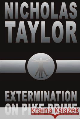 Extermination on Pike Prime Nicholas Taylor   9781938387081 Somnium Press, LLC