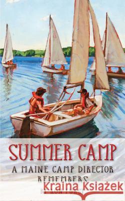 Summer Camp: A Maine Camp Director Remembers Ron Furst 9781938394317