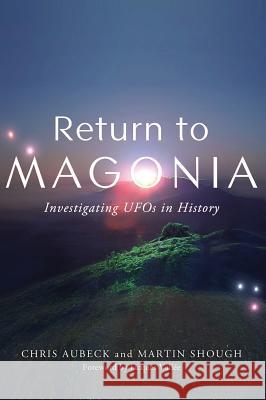 Return to Magonia: Investigating UFOs in History Chris Aubeck, Martin Shough, Jacques Vallee 9781938398674