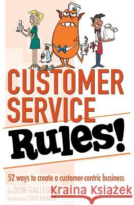 Customer Service Rules!: 52 Ways to Create A Customer-Centric Business Hickner, Steve 9781938406393 Brigantine Media