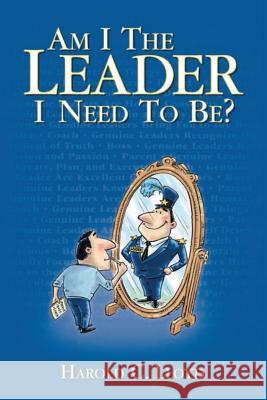 Am I the Leader I Need to be? Lloyd, Harold C. 9781938406515 Raphel Marketing.