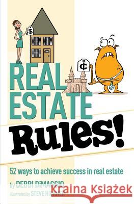 Real Estate Rules!: 52 ways to achieve success in real estate Hickner, Steve 9781938406546 Brigantine Media