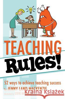 Teaching Rules!: 52 ways to achieve teaching success Hickner, Steve 9781938406621 Brigantine Media