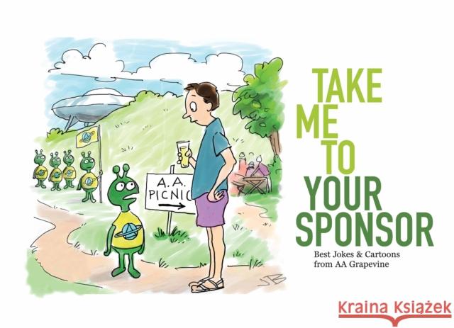 Take Me to Your Sponsor: Best Jokes & Cartoons from AA Grapevine Aa Grapevine 9781938413858 AA Grapevine