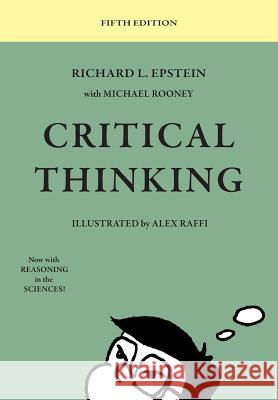 Critical Thinking: 5th Edition Richard L. Epstein Michael Rooney Alex Raffi 9781938421327