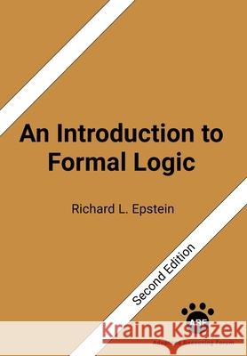 An Introduction to Formal Logic: Second Edition Richard L Epstein 9781938421525