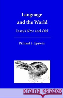 Language and the World: Essays New and Old Richard L Epstein 9781938421563