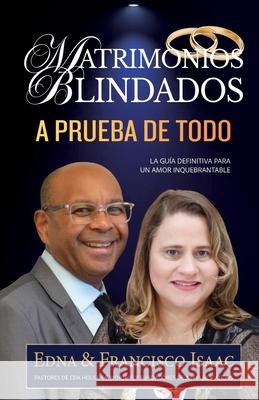 Matrimonios Blindados Edna L. Isaac Francisco J. Isaac 9781938432668 Jdn Publications
