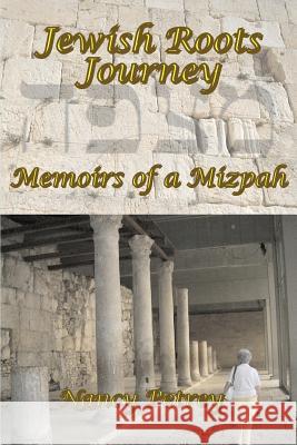 Jewish Roots Journey: Memoirs of a Mizpah Petrey, Nancy 9781938434051 Energion Publications