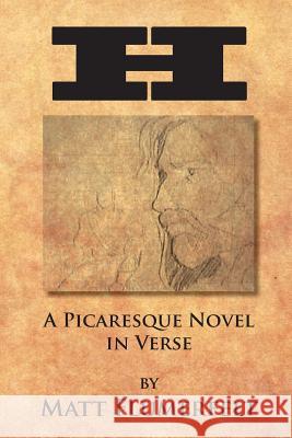 H: A Picaresque Novel in Verse Matt Flumerfelt 9781938436215 Aakenbaaken & Kent