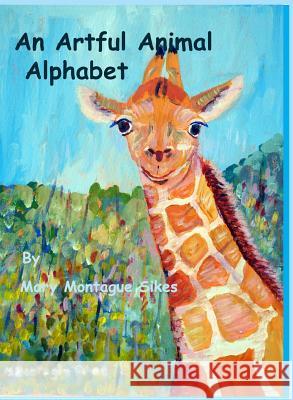 An Artful Animal Alphabet Mary Montague Sikes 9781938436253 Aakenbaaken & Kent