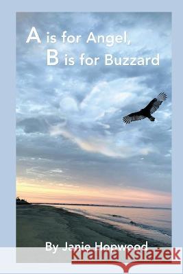 A is for Angel, B is for Buzzard Janie Hopwood 9781938436543 Aakenbaaken & Kent
