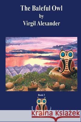 The Baleful Owl Virgil Alexander 9781938436567 Aakenbaaken & Kent