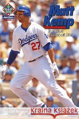 Matt Kemp: True Blue Baseball Star: SportStars Volume 1 Rendon, Leah 9781938438257 Creative Media Publishing