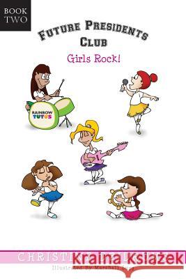 Future Presidents Club: Girls Rock: Future Presidents Club Volume 2 Christine Dzidrums Marshall Sugg 9781938438363