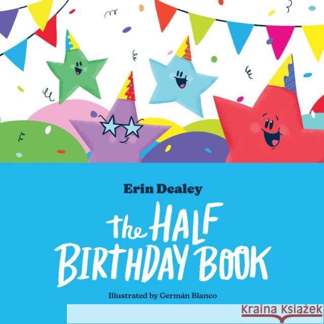 The Half Birthday Book Erin Dealey 9781938447556