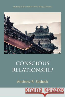 Conscious Relationship Andrew R. Sadock 9781938459269 Wisdom Moon Publishing