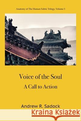 Voice of the Soul: A Call to Action Andrew R. Sadock 9781938459412 Wisdom Moon Publishing