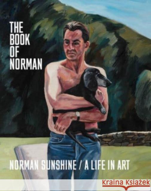 The Book of Norman: Norman Sunshine/A Life in Art Norman Sunshine 9781938461484 Pointed Leaf Press