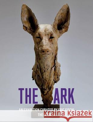 The Ark Eric Fischl Fischl 9781938461736 Pointed Leaf Press