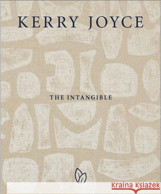 Kerry Joyce: The Intangible Kerry Joyce 9781938461941 Pointed Leaf Press