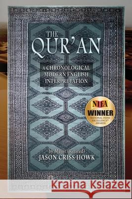 The Qur'an: A Chronological Modern English Interpretation Jason Criss Howk 9781938462283 Old Stone Press