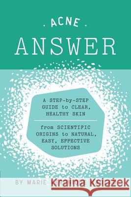 The Acne Answer Marie-Veronique Nadeau 9781938463570 Bitingduck Press