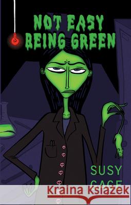Not Easy Being Green Susy Gage 9781938463983 Bitingduck Press