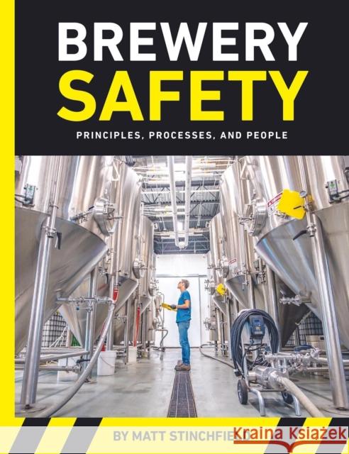 Brewery Safety: Principles, Processes, and People Matt Stinchfield 9781938469749 Brewers Publications
