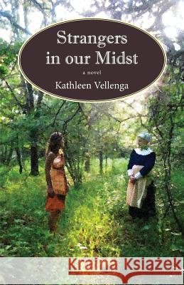 Strangers in Our Midst Kathleen Vellenga 9781938473074 Forty Press
