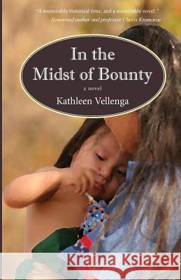 In the Midst of Bounty Kathleen Vellenga 9781938473302 Forty Press