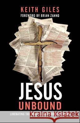Jesus Unbound: Liberating the Word of God from the Bible Keith Giles Brian Zahnd 9781938480324