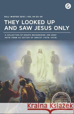 They Looked Up and Saw Jesus Only: Searching Together: Fall/Winter 2018 Jon Zens 9781938480348 Quoir