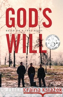 God*s Will: Based on a True Story Matthew John Echan 9781938480577