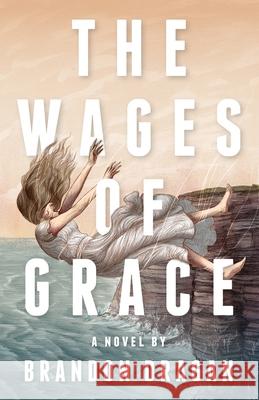 The Wages of Grace Brandon Dragan 9781938480713 Quoir