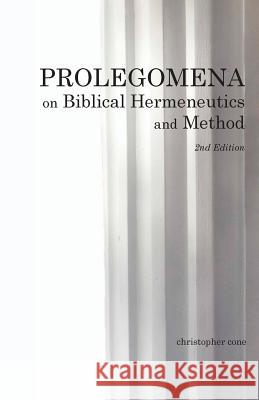 Prolegomena on Biblical Hermeneutics and Method Christopher Cone 9781938484032 Tyndale Seminary Press