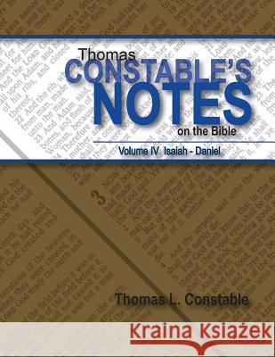 Thomas Constables Notes on the Bible: Vol IV Isaiah- Daniel Thomas L. Constable 9781938484094