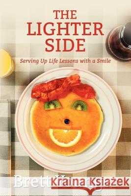The Lighter Side: Serving Up Life Lessons with a Smile Brett Younger 9781938514029 Nurturing Faith Inc.