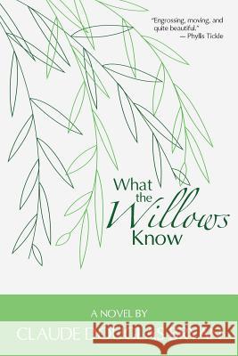 What the Willows Know Claude Douglas Bryan 9781938514449