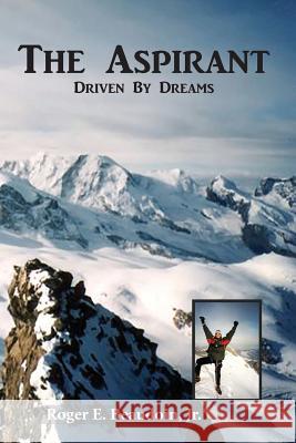 The Aspirant: Becoming a Climber, Mountain Peaks & the Matterhorn Roger Beaudoi 9781938517495 eBook Bakery