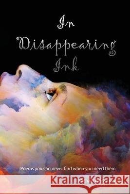 In Disappearing Ink: poems you can't find when you need them Grossman, I. Michael 9781938517723 eBook Bakery