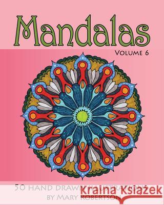 Mandalas: 50 Hand Drawn Illustrations Mary Robertson 9781938519147