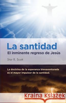 Holiness: Jesus' Imminent Return (Spanish) Star R. Scott 9781938520136 Calvary Temple
