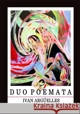 Duo Poemata: Ilion - A Transcription & Altertumswissenschaft Ivan Argüelles 9781938521195 Luna Bisonte Prods