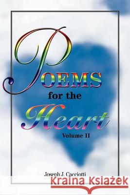 Poems for the Heart, Volume II Joseph J. Cacciotti Nancy E. Williams Jennifer Tipton Cappoen 9781938526008