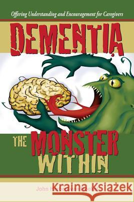 Dementia: The Monster Within John Herbert Va Nancy E. Williams Grace Metzger Forrest 9781938526480 Laurus Books