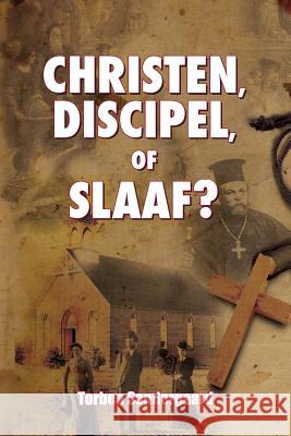 Christen, Discipel or Slaaf? Torben Sondergaard Dennis Lichtenveldt 9781938526732