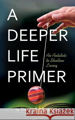 A Deeper Life Primer Charles Edward Kayser Nancy Williams Grace Metzger Forrest 9781938526954