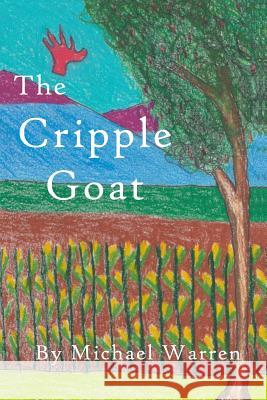 The Cripple Goat Michael Warren 9781938527340 Righter Publishing Company, Incorporated