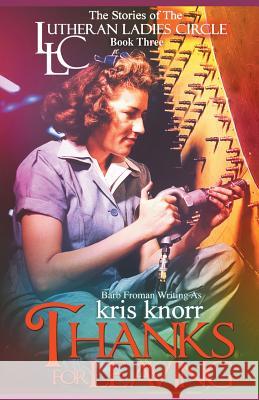 The Lutheran Ladies Circle: Thanks for Leaving Knorr, Kris 9781938531101 Morning West Publishing